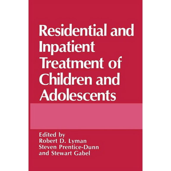 Residential and Inpatient Treatment of Children and Adolescents, (Paperback)