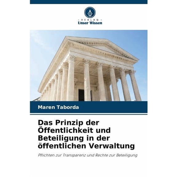 Das Prinzip der Ãffentlichkeit und Beteiligung in der Ã¶ffentlichen Verwaltung, (Paperback)