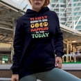 thumbnail image 2 of I Hope Something Good Happens to You Today - Motivation or Encouragement, Navy Blue Hooded Sweatshirt or Hoodie, Small, 2 of 5