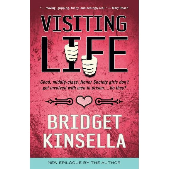 Visiting Life : Good, Middle-Class, Honor Society Girls Don't Get Involved with Men in Prison... Do They? (Edition 2) (Paperback)