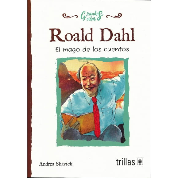 ROALD DAHL, EL MAGO DE LOS CUENTOS EDITORIAL TRILLAS SA DE CV ANDREA SHAVICK