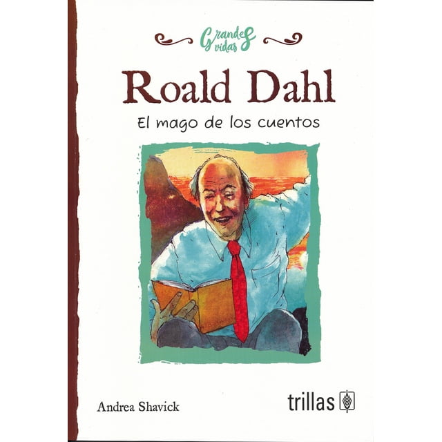 ROALD DAHL, EL MAGO DE LOS CUENTOS EDITORIAL TRILLAS SA DE CV ANDREA SHAVICK