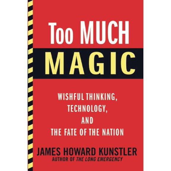 Pre-Owned Too Much Magic : Wishful Thinking, Technology, and the Fate of the Nation (Hardcover)