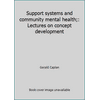 Support systems and community mental health;: Lectures on concept development [Hardcover - Used]