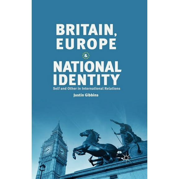 Britain, Europe and National Identity: Self and Other in International Relations, (Paperback)