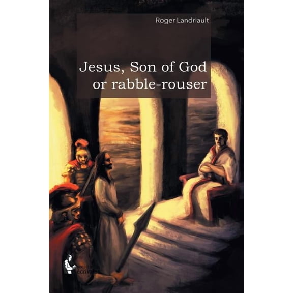 Jesus, Son of God or rabble-rouser, (Paperback)
