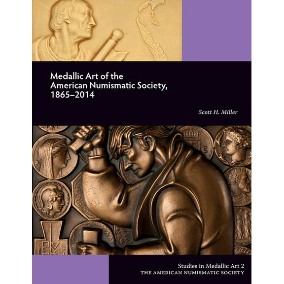 Studies in Medallic Art Medallic Art of the American Numismatic Society, 1865-2014, Book 2, (Paperback)
