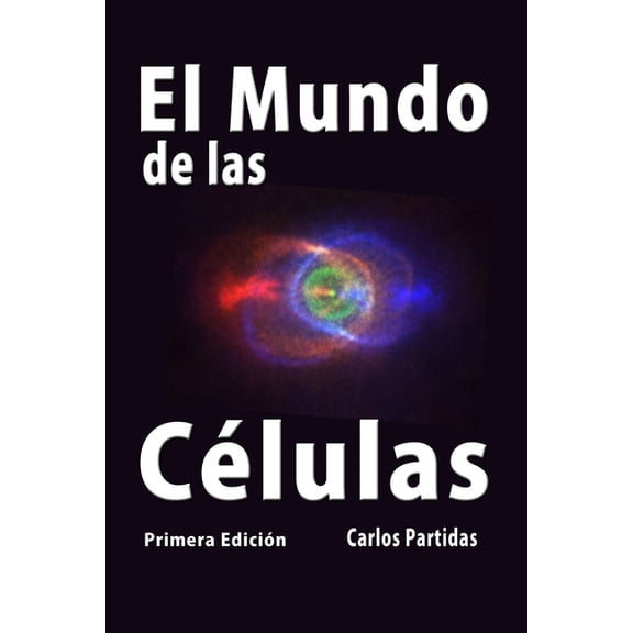 El Origen Electrónico y Espiritual del Ser Humano: El Mundo de Las Células (Paperback)