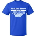 thumbnail image 2 of OXI T-Shirt - My Silence Doesn't Mean, Basic Casual T-Shirt for Men's and Women Fleece T-Shirt Short Sleeve - Royal Blue Medium, 2 of 3