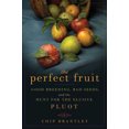 thumbnail image 1 of Pre-Owned The Perfect Fruit: Good Breeding, Bad Seeds, and the Hunt for the Elusive Pluot (Hardcover) 1596913819 9781596913813, 1 of 1