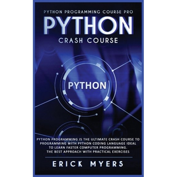 Pre-Owned Python Progamming Course Pro: Python Progamming is the Ultimate Crash Course to Programming Python Coding Language. Ideal To Learn Faster Computer P (Hardcover) 1801560838 9781801560832
