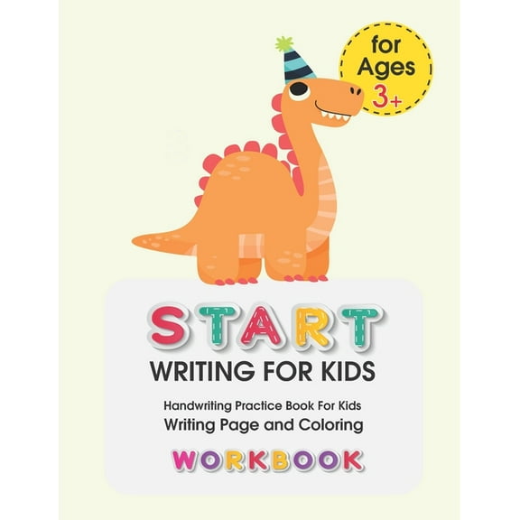Start Writing for Kids: Handwriting Practice Book For Kids Writing Page and Coloring Book: Numbers 1-10: For Preschool, Kindergarten, and Kids Ages 3 :8.5x11: 50 pages: Orange Dinosaur Cover (Paperbac