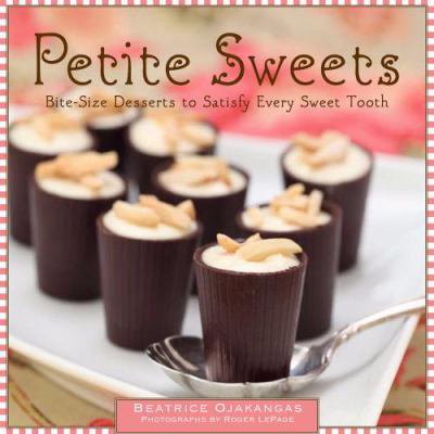 Pre-Owned Petite Sweets: Bite-Size Desserts to Satisfy Every Sweet Tooth (Hardcover) 1416207732 9781416207733