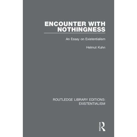 Routledge Library Editions: Existentiali Encounter with Nothingness: An Essay on Existentialism, Book 3, (Hardcover)