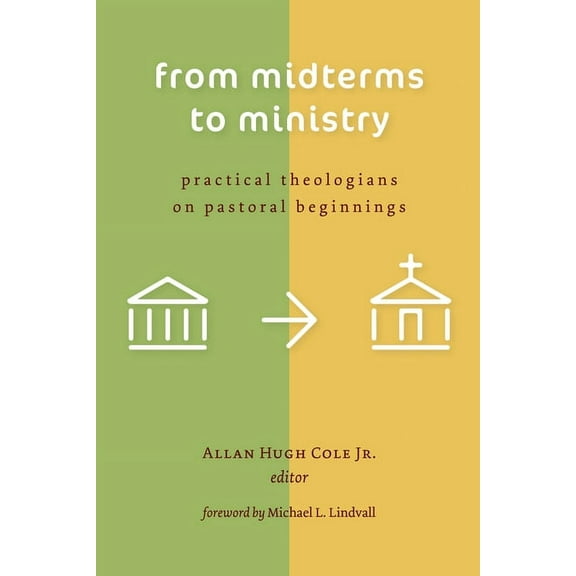 From Midterms to Ministry: Practical Theologians on Pastoral Beginnings, (Paperback)