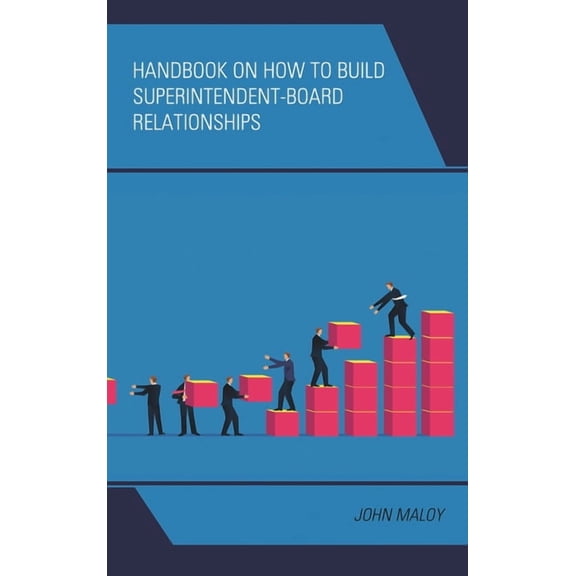 Handbook on How to Build Superintendent-Board Relationships, (Paperback)