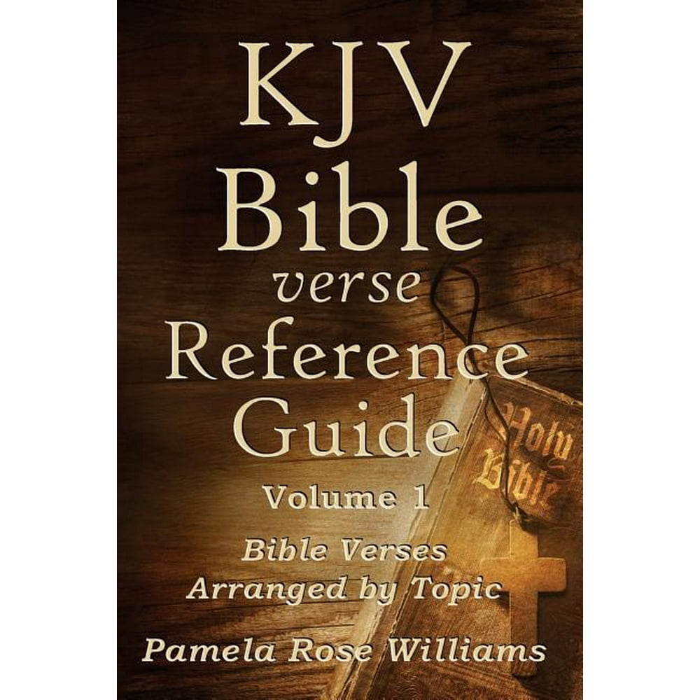 KJV Bible Verse Reference Guide Volume 1 Bible Verses Arranged by