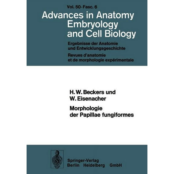 Advances in Anatomy, Embryology and Cell Morphologie Der Papillae Fungiformes: Rasterelektronenmikroskopische, Licht- Und Elektronenmikroskopische Untersuchungen, Book 50, (Paperback)