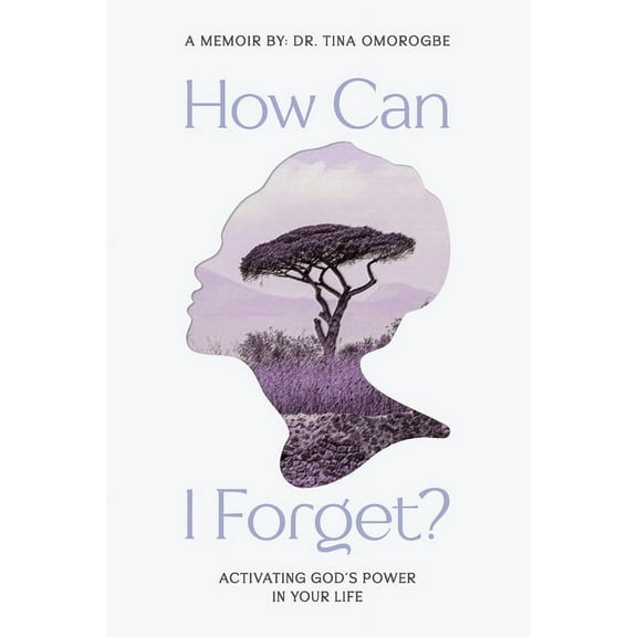 How Can I Forget? Activating God's Power in Your Life, (Paperback)