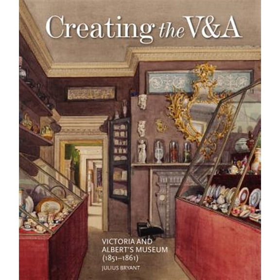 Pre-Owned V&A 19th-Century Series: Creating the V&A : Victoria And Albert's Museum (18511861) (Hardcover)