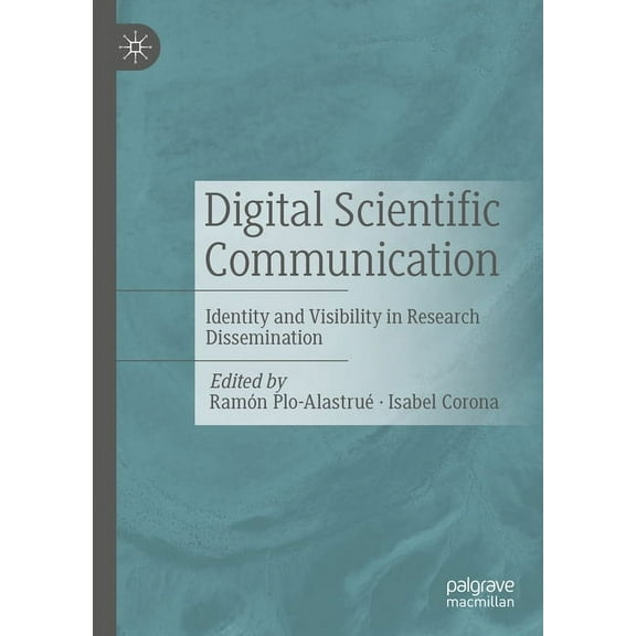 Digital Scientific Communication: Identity and Visibility in Research Dissemination, (Hardcover)