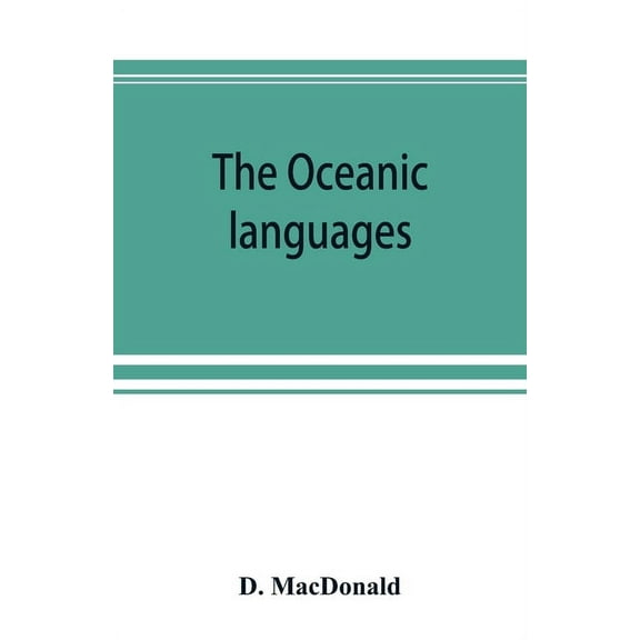 The Oceanic languages, their grammatical structure, vocabulary, and origin, (Paperback)