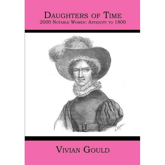Daughters of Time : 2000 Notable Women: Antiquity to 1800