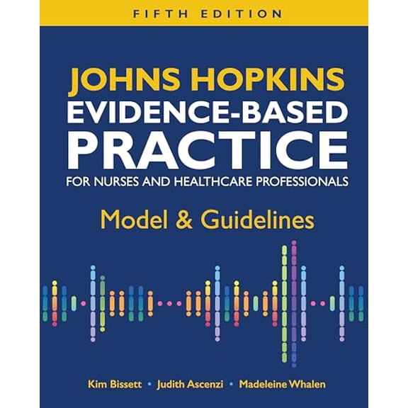 Pre-Owned Johns Hopkins Evidence-Based Practice for Nurses and Healthcare Professionals: Model & Guidelines, 9781646481859, 1646481852, Paperback, 5th ed. edition