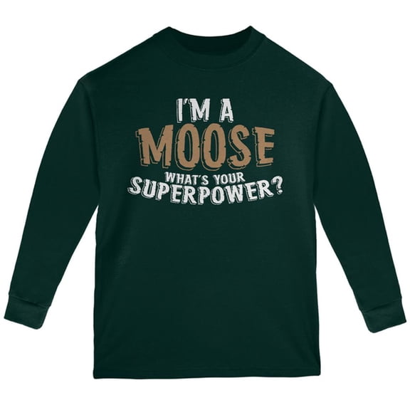 I'm A Moose What's Your Superpower Youth Long Sleeve T Shirt Forest Green YMD