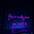 thumbnail image 5 of Handmadetneonsign You're Exactly Where You Need To Be Neon Sign, Motivational Quotes Wall Art Decor, Home Wall Decor, 5 of 5