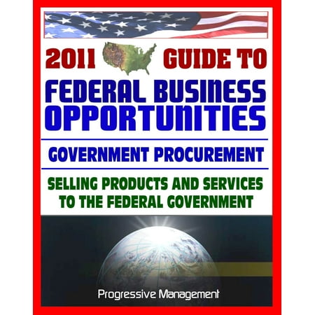2011 Essential Guide to Federal Business Opportunities: Comprehensive, Practical Coverage - Bidding, Procurement, GSA Schedules, Vendors Guide, SBA Assistance, Defining the Market - (The Best Weave Vendors On Aliexpress)