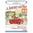 thumbnail image 2 of Pre-Owned A Journey with Mac: Rediscovering the Fundamentals of Business (Paperback) 1599320797 9781599320793, 2 of 2