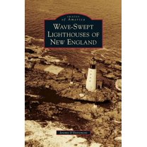 Wave-Swept Lighthouses of New England (Hardcover)