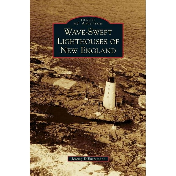 Wave-Swept Lighthouses of New England (Hardcover)