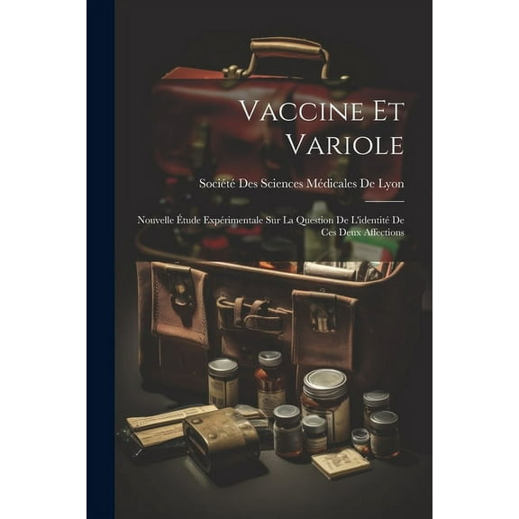 Vaccine Et Variole: Nouvelle Étude Expérimentale Sur La Question De L'identité De Ces Deux Affections (Paperback)