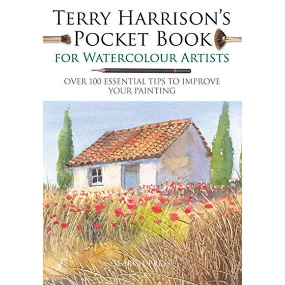 Le Livre de Poche de Terry Harrison pour les Aquarelleurs, Plus de 100 Conseils Essentiels pour Améliorer Votre Peinture (Livres de Poche des Aquarelleurs)