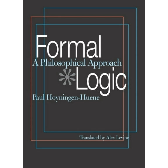 Formal Logic: A Philosophical Approach, (Paperback)