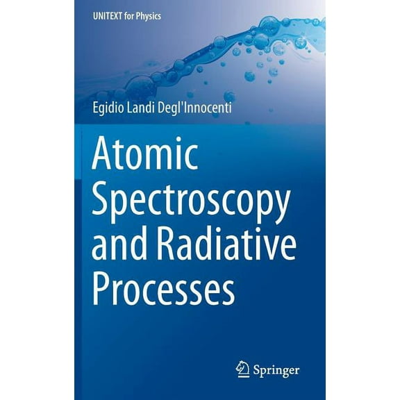 Unitext for Physics Atomic Spectroscopy and Radiative Processes, (Hardcover)
