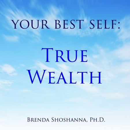 Your Best Self: True Wealth - Audiobook (Best Way To Accumulate Wealth)