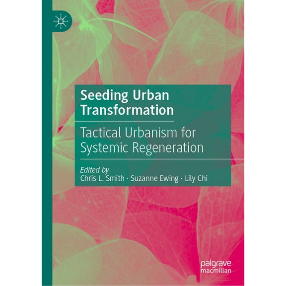 Seeding Urban Transformation: Tactical Urbanism for Systemic Regeneration, (Hardcover)