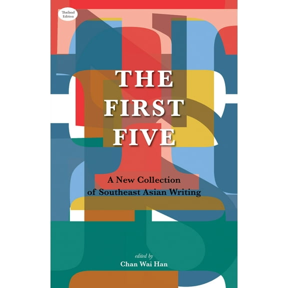 The First Five: A New Collection of Southeast Asian Writing, (Paperback)