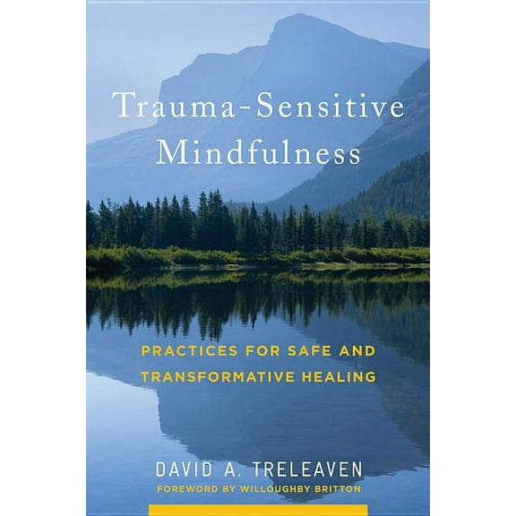 Trauma-Sensitive Mindfulness: Practices for Safe and Transformative Healing, (Hardcover)