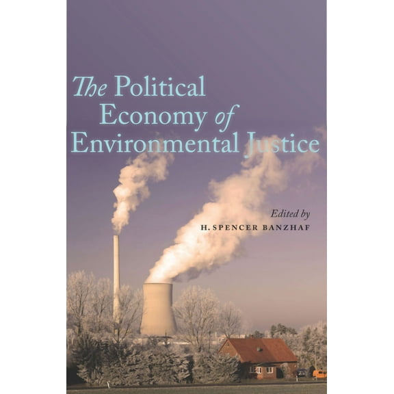 The Political Economy of Environmental Justice (Hardcover)