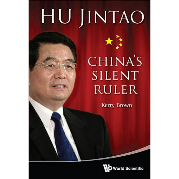 Hu Jintao: China's Silent Ruler, (Hardcover)