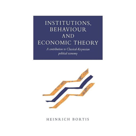 Institutions, Behaviour and Economic Theory, (Hardcover)