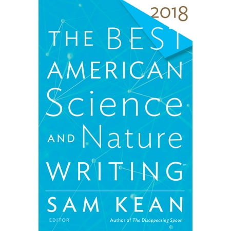The Best American Science and Nature Writing 2018 (Best American Science And Nature Writing 2019)