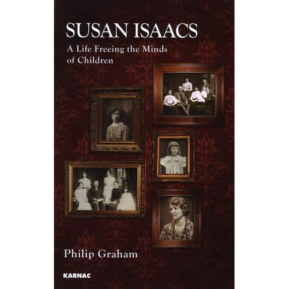 Susan Isaacs : A Life Freeing the Minds of Children