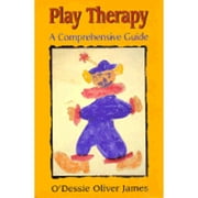 Pre-Owned Play Therapy: A Comprehensive Guide (Hardcover 9780765700520) by O'Dessie Oliver James