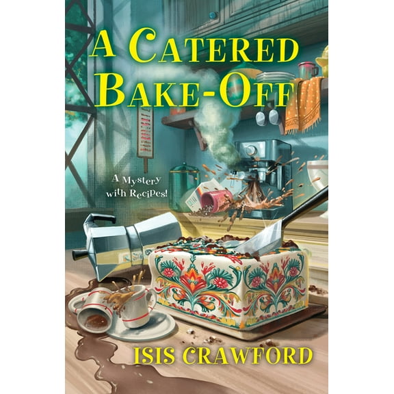 Mystery with Recipes A Catered Bake-Off, (Hardcover)