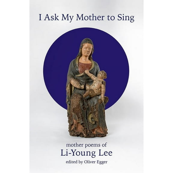 Wesleyan Poetry I Ask My Mother to Sing: Mother Poems of Li-Young Lee, (Paperback)